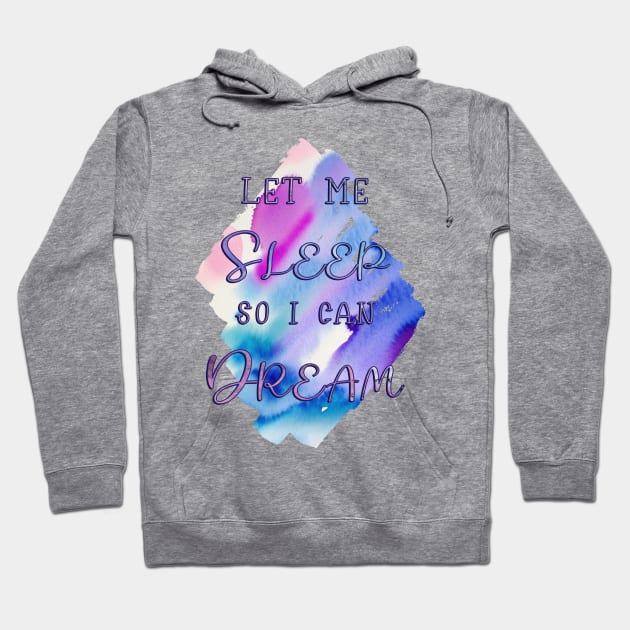 Let me Sleep so I can Dream Hoodie by Razumi Yazura